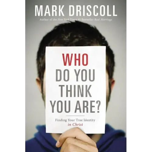 Who Do You Think You Are?: Finding Your True Identity in Christ - Paperback