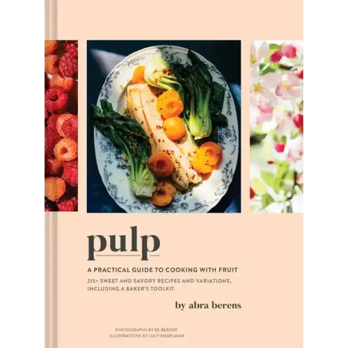 Pulp: A Practical Guide to Cooking with Fruit - Hardcover