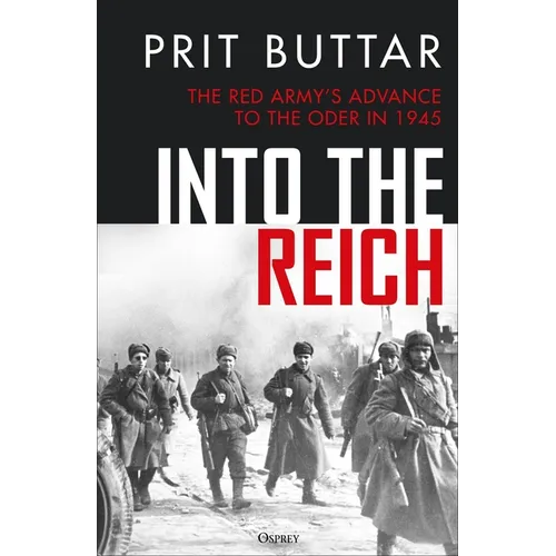 Into the Reich: The Red Army's Advance to the Oder in 1945 - Hardcover