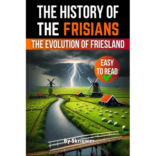 The History of the Frisians: The Evolution of Friesland - Paperback