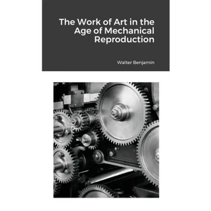 The Work of Art in the Age of Mechanical Reproduction - Paperback