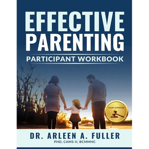 Effective Parenting Participant Workbook: A Court-Approved Guide to Nurturing Healthy Relationships and Developing Effective Parenting Skills - Paperback