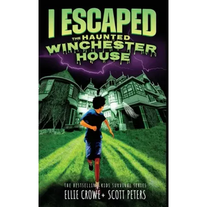 I Escaped The Haunted Winchester House: A Haunted House Survival Story - Hardcover