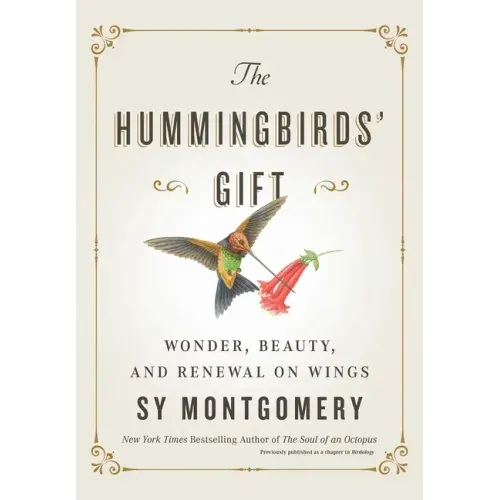 The Hummingbirds' Gift: Wonder, Beauty, and Renewal on Wings - Hardcover