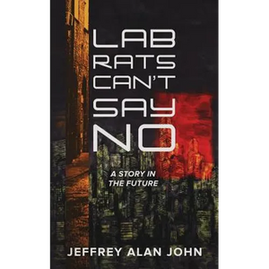 Lab Rats Can't Say No: A Story in the Future - Paperback