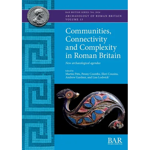 Communities, Connectivity and Complexity in Roman Britain: New archaeological agendas - Paperback