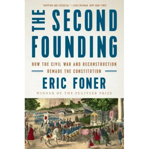 The Second Founding: How the Civil War and Reconstruction Remade the Constitution - Paperback