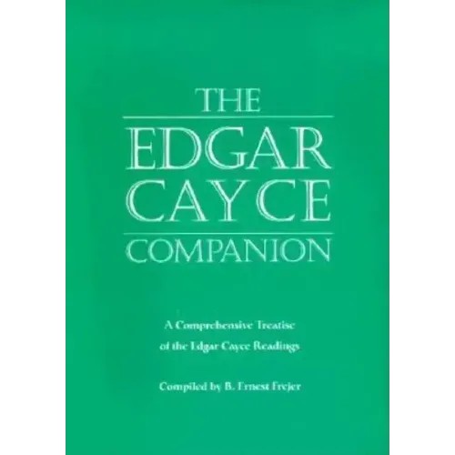 The Edgar Cayce Companion: A Comprehensive Treatise of the Edgar Cayce Readings - Paperback