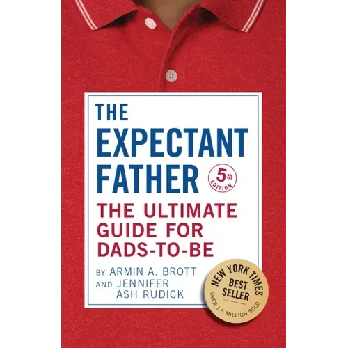 The Expectant Father: The Ultimate Guide for Dads-To-Be