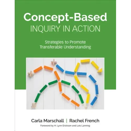 Concept-Based Inquiry in Action: Strategies to Promote Transferable Understanding - Paperback