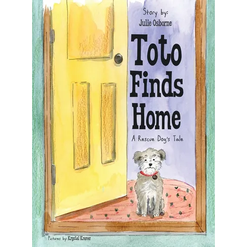 Toto Finds Home: A Rescue Dog's Tale - Hardcover
