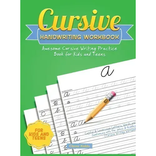 Cursive Handwriting Workbook: Awesome Cursive Writing Practice Book for Kids and Teens - Capital & Lowercase Letters, Words and Sentences with Fun J