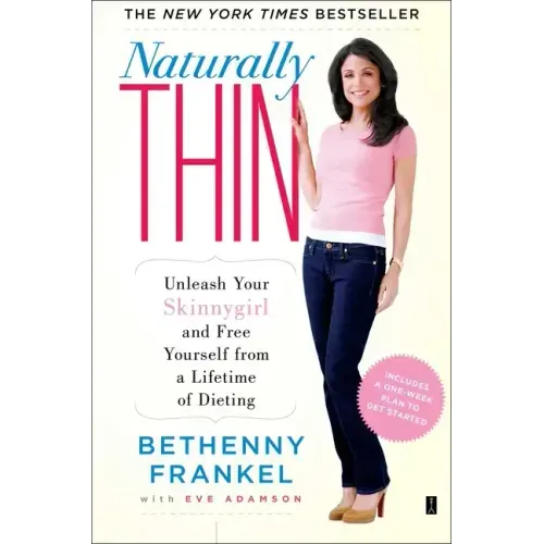 Naturally Thin: Unleash Your Skinnygirl and Free Yourself from a Lifetime of Dieting - Paperback