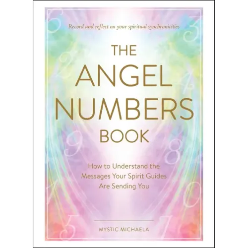 The Angel Numbers Book: How to Understand the Messages Your Spirit Guides Are Sending You - Hardcover