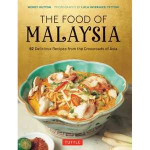 The Food of Malaysia: 62 Delicious Recipes from the Crossroads of Asia - Hardcover