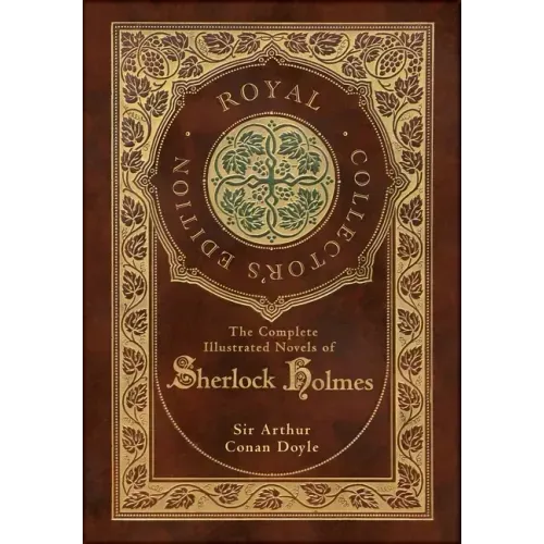 The Complete Illustrated Novels of Sherlock Holmes (Royal Collector's Edition) (Illustrated) (Case Laminate Hardcover with Jacket) - Hardcover