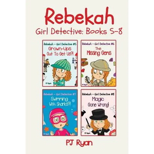 Rebekah - Girl Detective Books 5-8: Fun Short Story Mysteries for Children Ages 9-12 (Grown-Ups Out To Get Us?!, The Missing Gems, Swimming With Shark - Paperback