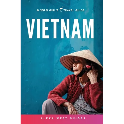 Vietnam: The Solo Girl's Travel Guide - Paperback