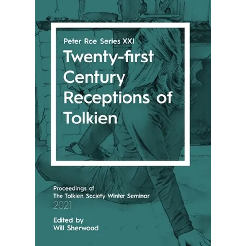 Twenty-first Century Receptions of Tolkien: Peter Roe Series XXI - Paperback