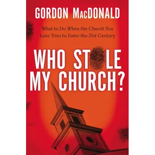 Who Stole My Church?: What to Do When the Church You Love Tries to Enter the Twenty-First Century - Paperback