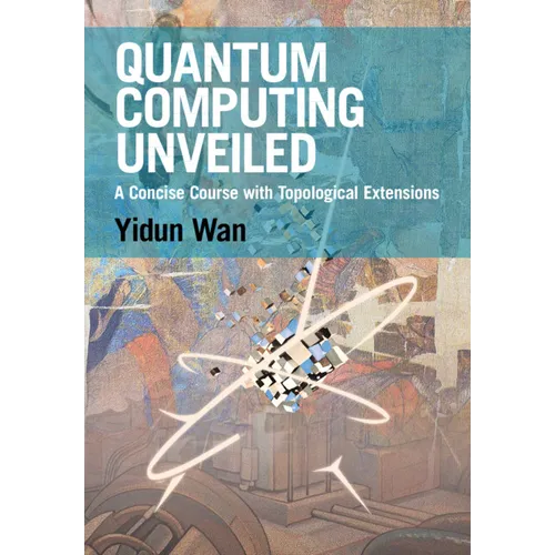 Quantum Computing Unveiled - Hardcover