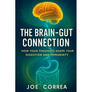 The Brain-Gut Connection: Rewiring the Mind-Body Link to Heal Inflammation, Boost Energy, and Restore Balance - Paperback