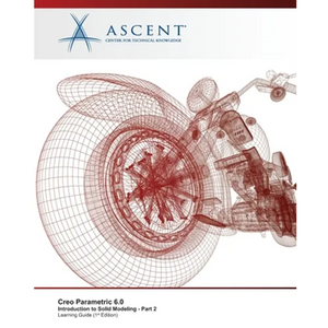 Creo Parametric 6.0: Introduction to Solid Modeling - Part 2 - Paperback
