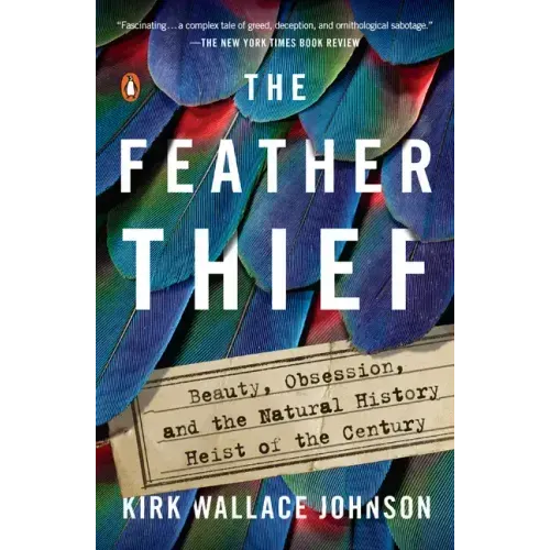 The Feather Thief: Beauty, Obsession, and the Natural History Heist of the Century - Paperback