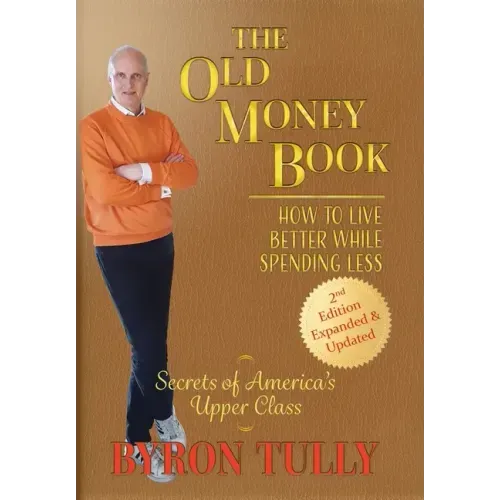 The Old Money Book: How to Live Better While Spending Less - Hardcover