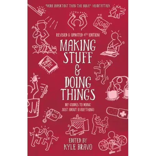 Making Stuff and Doing Things: DIY Guides to Just about Everything - Paperback