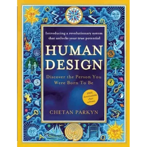 Human Design: Discover the Person You Were Born to Be: A Revolutionary New System Revealing the DNA of Your True Nature - Paperback