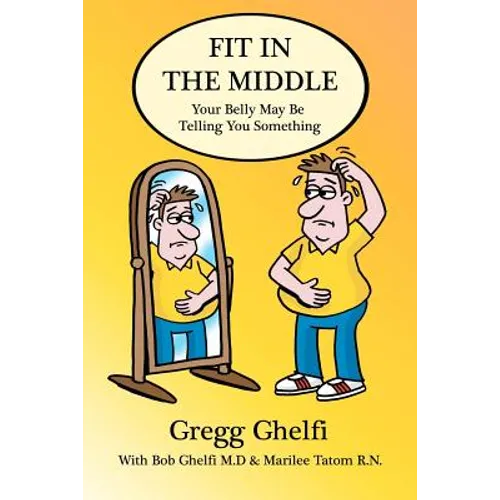 Fit In The Middle: Your Belly May Be Telling You Something - Paperback