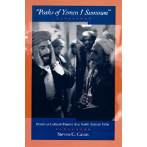Peaks of Yemen I Summon: Poetry as Cultural Practice in a North Yemeni Tribe - Paperback