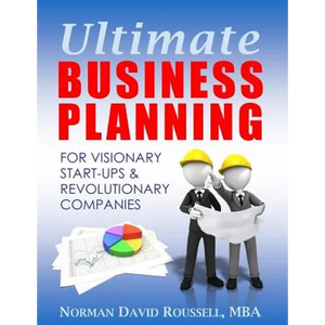 Ultimate Business Planning for Visionary Start-Ups and Revolutionary Companies - Paperback