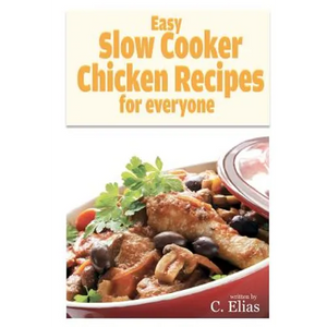 Easy Slow Cooker Chicken Recipes for Everyone: More than 70 of the best recipes for chicken for slow cookers or stewing pots for oven, including chick - Paperback