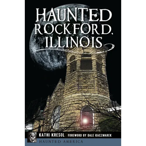 Haunted Rockford, Illinois - Paperback