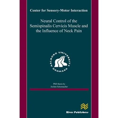 Neural Control of the Semispinalis Cervicis Muscle and the Influence of Neck Pain - Paperback
