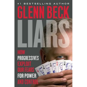 Liars: How Progressives Exploit Our Fears for Power and Control - Paperback