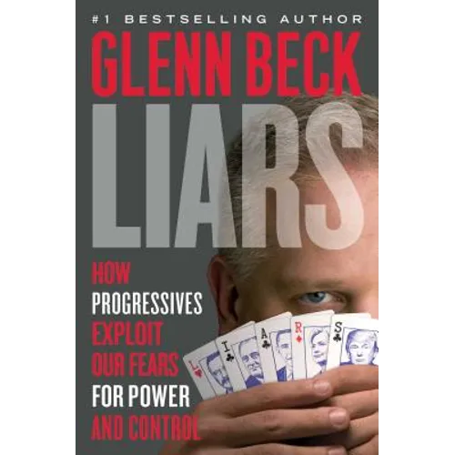 Liars: How Progressives Exploit Our Fears for Power and Control - Paperback