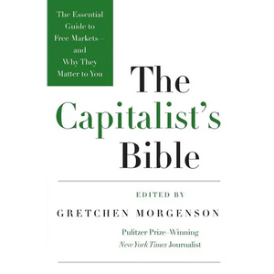 The Capitalist's Bible: The Essential Guide to Free Markets--And Why They Matter to You - Paperback