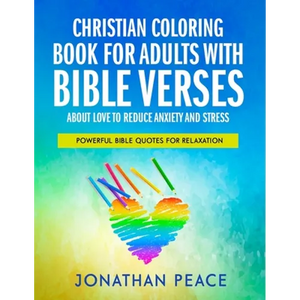 Christian Coloring Book for Adults with Bible Verses About Love to Reduce Anxiety and Stress: Powerful Bible Quotes for Relaxation - Paperback