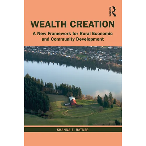 Wealth Creation: A New Framework for Rural Economic and Community Development - Paperback