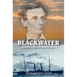 Blackwater: Lincoln's War in West Florida - Paperback