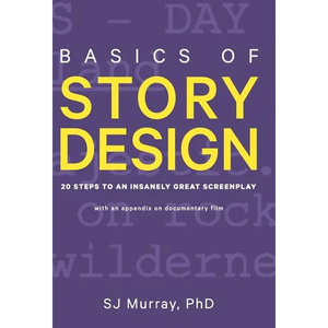 Basics of Story Design: 20 Steps to an Insanely Great Screenplay - Hardcover