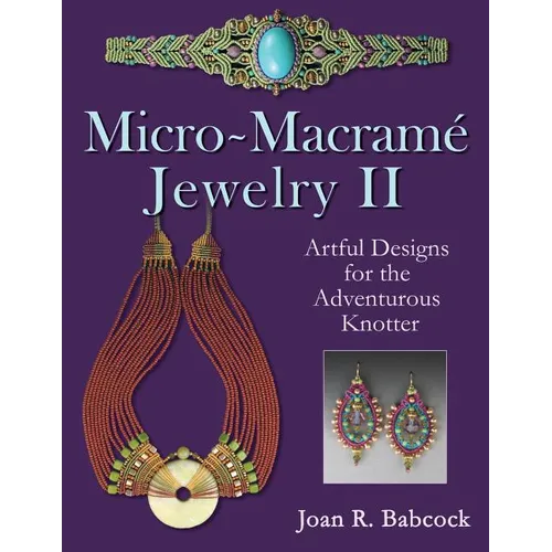 Micro-Macrame Jewelry II: Artful Designs for the Adventurous Knotter - Paperback