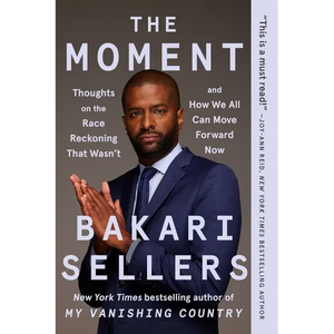 The Moment: Thoughts on the Race Reckoning That Wasn't and How We All Can Move Forward Now - Paperback