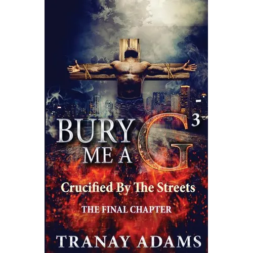 Bury Me A G 3: Crucified By Da Streets - Paperback