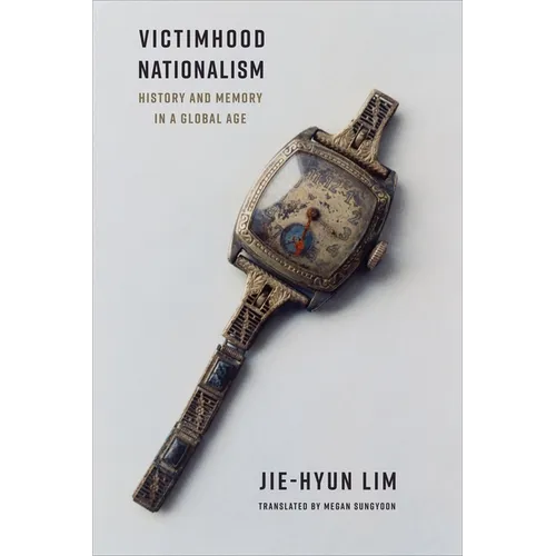 Victimhood Nationalism: History and Memory in a Global Age - Paperback