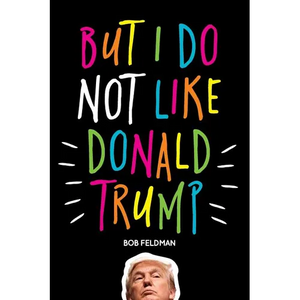 But I do NOT Like Donald Trump - Paperback