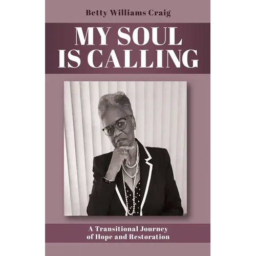 My Soul Is Calling: A Transitional Journey of Hope and Restoration - Paperback